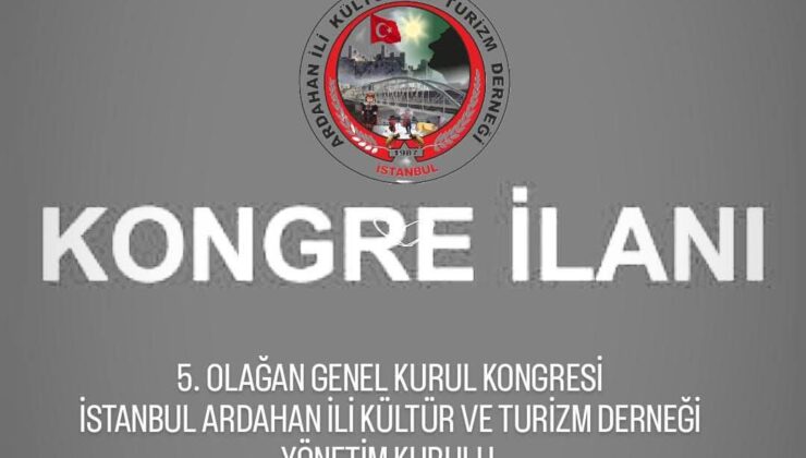 İstanbul Ardahan Kültür ve Turizm Derneği Kongre Yapacak