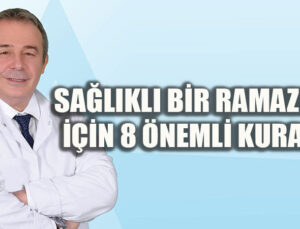 Sağlıklı Bir Ramazan için 8 Öneri