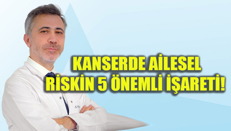 Kanserde Ailesel Riskin 5 Önemli İşareti!