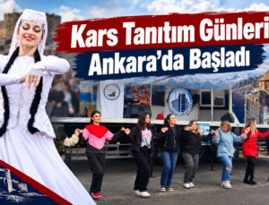 Kars Tanıtım Günleri Ankara’da Başladı